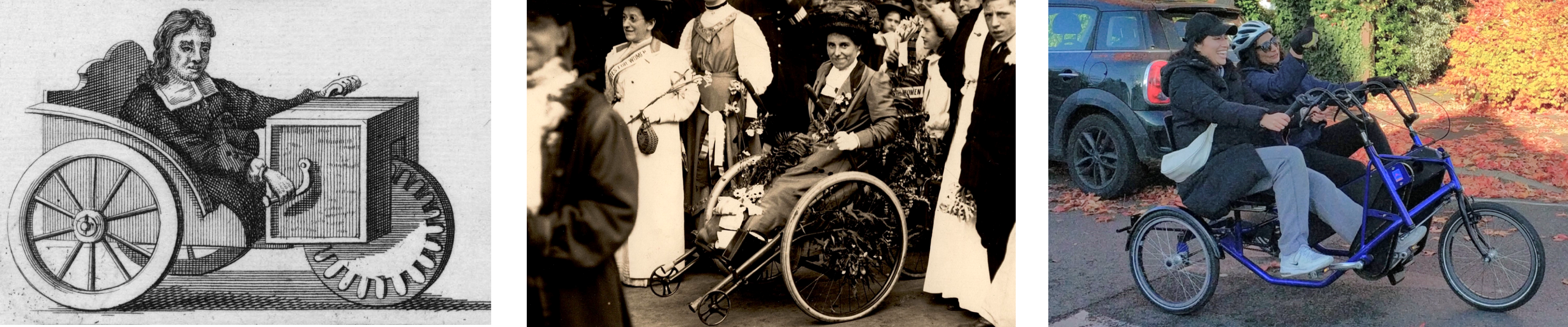 Three photos of cyclists, from left to right:
Woodcut image of Stephan Farffler, a man riding a wooden handcycle from the 18th century.
Rosa May Billinghurst, a woman riding a wheelchair-style handcycle tricycle at a Suffragettes event in the early 20th century;
Two smiling women riding a side-by-side tricycle on a road in 2023.